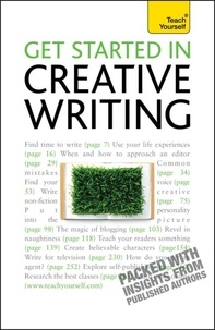 Stephen May - Get Started In Creative Writing: Teach Yourself.