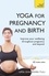 Uma Dinsmore-Tuli - Yoga For Pregnancy And Birth: Teach Yourself.
