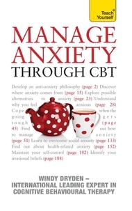 Windy Dryden - Manage Anxiety Through CBT: Teach Yourself.