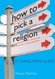 Trevor Barnes - How to Pick a Religion.