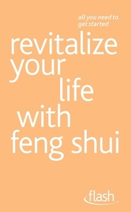 Richard Craze et Roni Jay - Revitalize Your Life with Feng Shui: Flash.
