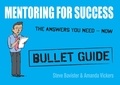 Steve Bavister et Amanda Vickers - Mentoring for Success: Bullet Guides.