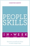 Christine Harvey - People Skills In A Week - Motivate Yourself And Others In Seven Simple Steps.