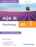 Julie McLoughlin - AQA(B) AS Psychology Student Unit Guide New Edition: Unit 1 Introducing Psychology.