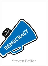 Steven Beller - Democracy: All That Matters.