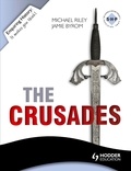 Jamie Byrom et Michael Riley - Enquiring History: The Crusades: Conflict and Controversy, 1095-1291.
