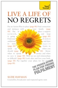 Suzie Hayman - Live a Life of No Regrets - The proven action plan for finding fulfilment: Teach Yourself.