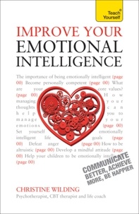 Christine Wilding - Improve Your Emotional Intelligence - Communicate Better, Achieve More, Be Happier: Teach Yourself.