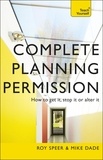Roy Speer et Mike Dade - Complete Planning Permission - How to get it, stop it or alter it.