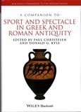 Paul Christesen et Donald G. Kyle - A Companion to Sport and Spectacle in Greek and Roman Antiquity.
