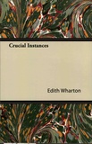 Edith Wharton - Crucial Instances.