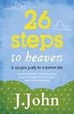 J. John - 26 Steps to Heaven - A simple path to a better life.