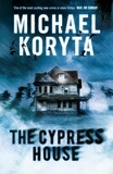 Michael Koryta - The Cypress House.