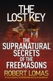 Robert Lomas - The Lost Key - The Supranatural Secrets of the Freemasons.