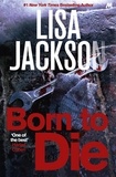 Lisa Jackson - Born to Die - Mystery, suspense and crime in this gripping thriller.