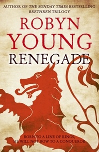 Robyn Young - Renegade - Robert The Bruce, Insurrection Trilogy Book 2.