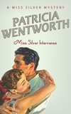 Patricia Wentworth - Miss Silver Intervenes.