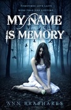Ann Brashares - My Name Is Memory.