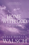 Neale Donald Walsch - Home with God.