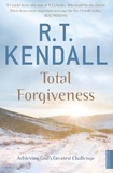 R T Kendall Ministries Inc. et R.T. Kendall - Total Forgiveness - Achieving God's Greatest Challenge.