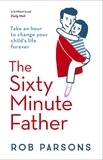Rob Parsons - The Sixty Minute Father.