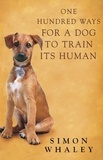 Simon Whaley - One Hundred Ways for a Dog to Train Its Human.