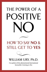 William Ury - The Power of A Positive No.
