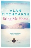 Alan Titchmarsh - Bring Me Home - The perfect escapist read for fans of Kate Morton and Tracy Rees.