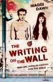 Maggi Dawn - The Writing on the Wall - High Art, Popular Culture and the Bible.