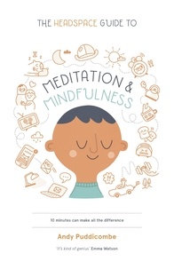 Andy Puddicombe - The Headspace Guide to... Mindfulness &amp; Meditation - As Seen on Netflix.