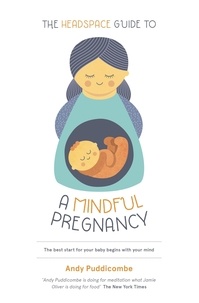 Andy Puddicombe - The Headspace Guide To...A Mindful Pregnancy - As Seen on Netflix.