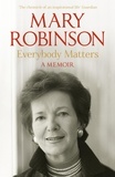 Mary Robinson - Everybody Matters - A Memoir.