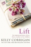Kelly Corrigan - Lift - An inspirational letter of love from a mother to her children.