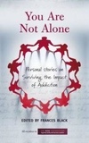 Frances Black et The Rise Foundation - You Are Not Alone: Personal Stories on Surviving the Impact of Addiction.