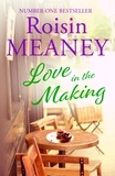 Roisin Meaney - Love in the Making - a sweet and moving story of heartbreak and new beginnings.