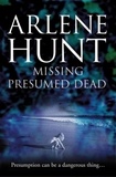 Arlene Hunt - Missing Presumed Dead.