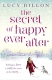 Lucy Dillon - The Secret of Happy Ever After.