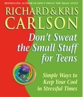 Richard And Kris Carlson et Richard Carlson - Don't Sweat the Small Stuff for Teens - Simple Ways to Keep Your Cool in Stressful Times.