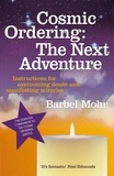 Bärbel Mohr - Cosmic Ordering: The Next Adventure - Instructions for Overcoming Doubt and Manifesting Miracles.