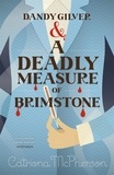 Catriona McPherson - Dandy Gilver and a Deadly Measure of Brimstone.