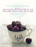 Signe Johansen - Secrets of Scandinavian Cooking . . . Scandilicious.
