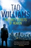 Tad Williams - The Dirty Streets of Heaven.