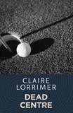 Claire Lorrimer - Dead Centre.