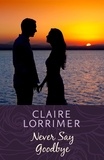 Claire Lorrimer - Never Say Goodbye.