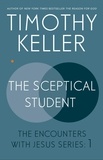 Timothy Keller - The Sceptical Student eBook - The Encounters With Jesus Series: 1.