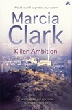 Marcia Clark - Killer Ambition - A Rachel Knight novel.