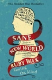 Ruby Wax - Sane New World - The original bestseller.