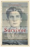 Sam Pivnik - Survivor: Auschwitz, the Death March and my fight for freedom.
