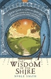 Noble Smith - The Wisdom of the Shire - A Short Guide to a Long and Happy Life.