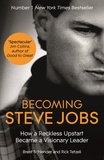 Brent Schlender et Rick Tetzeli - Becoming Steve Jobs - The evolution of a reckless upstart into a visionary leader.